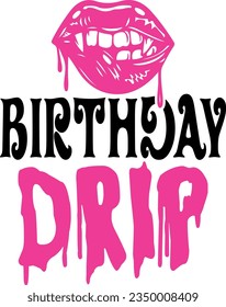 Birthday drip gifts t-shirt design