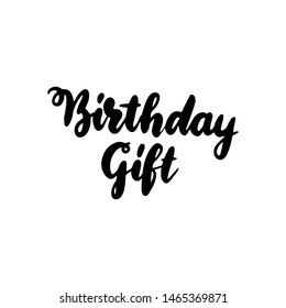 Birthday Gift Handwritten Lettering. Vector Illustration of Calligraphy Design Element.