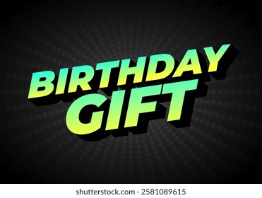 Birthday gift. Text effect design with bold colors, for social media and print media promotion needs