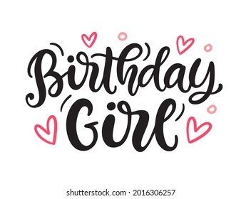Birthday Girl cute quote print. Hand written modern calligraphy, isolated on white. Girlish Ink brush lettering. Poster, card, baby girl apparel print design. Vector illustration