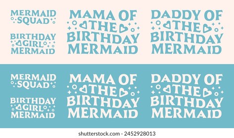 Birthday girl mermaid theme squad party event groovy wavy retro blue lettering. Text family matching mama daddy parents daughter quotes bundle pack for shirt design apparel clothing print vector.