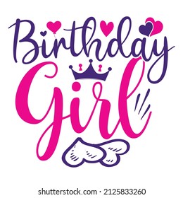 Birthday Girl - Women's SVG And T-shirt Design, vector File.