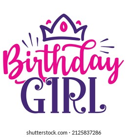 Birthday Girl - Women's SVG And T-shirt Design, vector File.