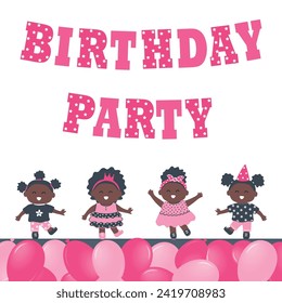 Birthday girls party. Greeting Card template. Invitation template. Cute black children dance. Pink Happy Birthday letters. Group of little kids have fun. Happy baby girls. Bright balloons. Vector