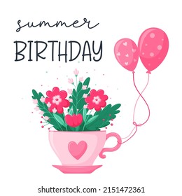 Birthday greeting card with balloons and flower arrangement in a teacup. Bright flowers and leaves in mug with a heart. Festive vector illustration in a flat cartoon style on a white background