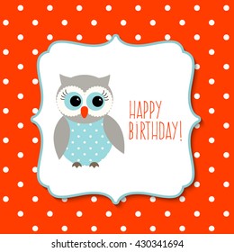 Birthday greeting card with cute owl on red polka dot background, vector illustration, eps 10 with transparency