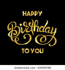 Birthday Greeting Card With Hand Lettering. Gold Sparkling Confetti On Black Background. Vector Illustration