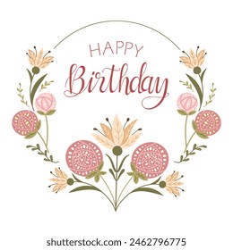 Birthday greeting card with symmetrical floral frame with abstract flowers and calligraphy text Happy birthday. Flat retro illustration in muted colors for greetings. Banner, card template isolated