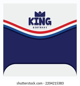 birthday greeting design template for king, suitable for posters, invitation cards, party invitations and others