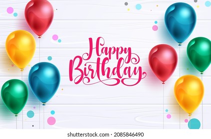 Birthday greeting vector background design. Happy birthday typography text with colorful floating balloons for birth day pattern object kids celebration. Vector illustration.
