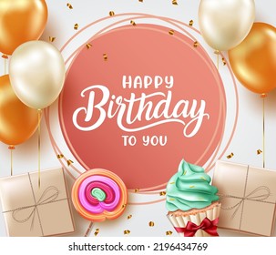 Birthday greeting vector template design. Happy birthday text in circle space with balloons, gifts and cup cake celebration elements for birth day messages. Vector illustration.
