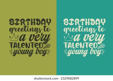 Birthday Greetings To A uery Talented Young Boy, My Day My Way My Birthday EPS, Liberty Birthday T-shirt, Birthday Shirt EPS JPG PNG, Custom Made Number T-shirt, Party top Boys and Girls,