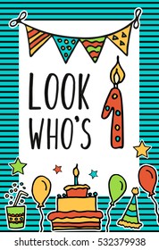Birthday Kids vector card with colorful numeral candle, balloons, cake, hat, cocktail to design holiday cards and invitation for a birthday. Quote Look Who's one year