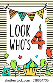Birthday Kids vector card with colorful numeral candle, balloons, cake, hat, cocktail to design holiday cards and invitation for a birthday. Quote Look Who's four year