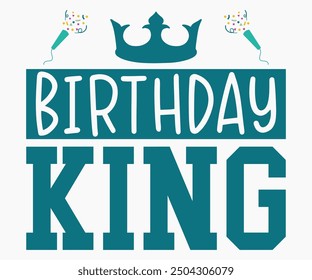 Birthday King Svg,Happy Birthday Svg,Birthday Cut File,Birthday Svg,Cut File,Cricut,Birthday Silhouette,Silhouette