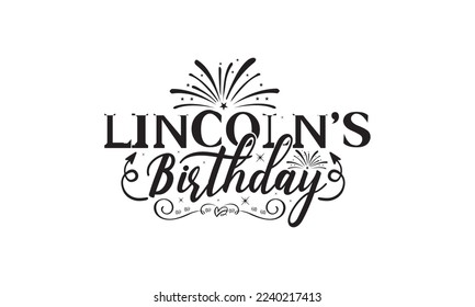  Lincoln’s birthday -   Lettering design for greeting banners, Mouse Pads, Prints, Cards and Posters, Mugs, Notebooks, Floor Pillows and T-shirt prints design.
