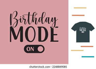 Birthday mode on t shirt design 