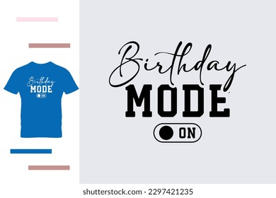 Birthday mode on t shirt design