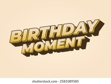 Birthday moment. Text effect design for advertising or social media needs