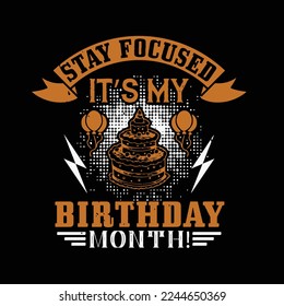 Birthday Month t shirt design, Birthday Vector Design, Its my birthday, Birthday vector Design t shirt.