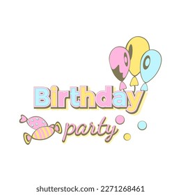 Birthday party- birthday badge. Greeting lettering with balloon, sweet. Birthday greeting card decoration design, vector illustration. Greeting celebrate label, party celebration logo.
