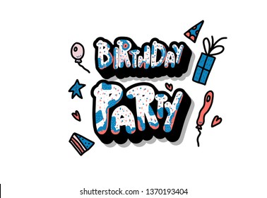 Birthday party composition. Hand drawn quote with fun event symbols. Handdrawn lettering with decoration holiday elements. Vector color illustration.