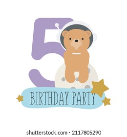 Birthday Party, Greeting Card, Party Invitation. Kids illustration with Cute Cosmic Bear and with the inscription five. Vector illustration in cartoon style.