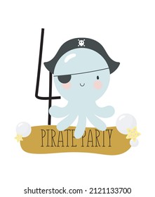 Birthday Party, Greeting Card, Party Invitation. Kids illustration with Octopus Pirate and an inscription four. Pirate Party Invitation. Vector illustration in cartoon style.