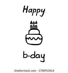 Birthday party. Happy b-day inscription and cake icon. Hand drawn illustration. Vector