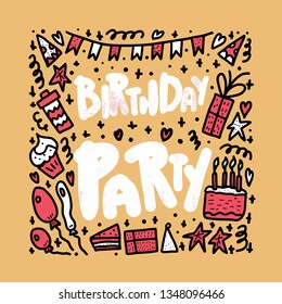 Birthday party poster. Hand drawn quote with fun event symbols. Handdrawn lettering with decoration holiday elements. Vector concept illustration.