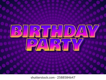 Birthday party. text effect design for social media or print media purposes