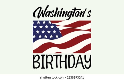 Washington’s birthday - President's day T-shirt Design, File Sports SVG Design, Sports typography t-shirt design, For stickers, Templet, mugs, etc. for Cutting, cards, and flyers. svg