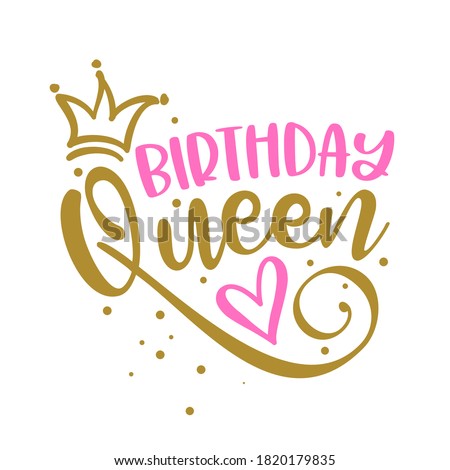 Birthday Queen - lable, gift tag, text. Princess Queen. Toppers for birthday cake. Good for cake toppers, T shirts, clothes, mugs, posters, textiles, gifts, baby sets.