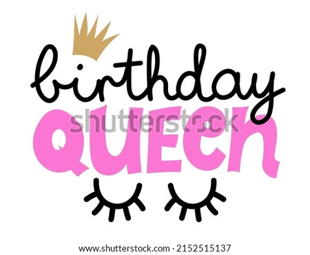 Birthday Queen - lable, gift tag, text. Princess Queen. Toppers for birthday cake. Good for cake toppers, T shirts, clothes, mugs, posters, textiles, gifts, baby sets.