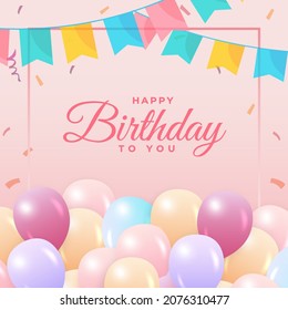 Birthday social media post. Happy birthday social media post with a lot of balloons and confetti. Happy birthday wish with pink calligraphy. Colorful confetti background, party elements.