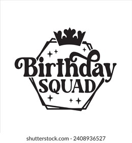 birthday squad background inspirational positive quotes, motivational, typography, lettering design