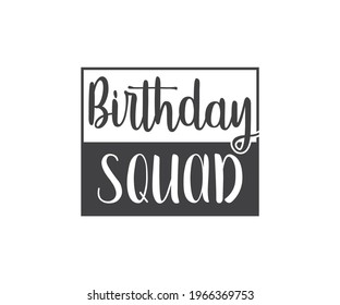 Birthday squad printable vector design, Custom Birthday squad Shirt, Birthday shirt design