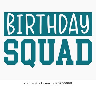 Birthday Squad Svg,Happy Birthday Svg,Birthday Cut File,Birthday Svg,Cut File,Cricut,Birthday Silhouette