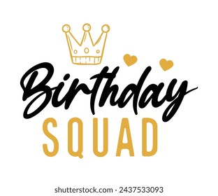 Birthday Squad,Birthday Svg,Birthday Quotes,Birthday Gift Svg,Birthday Shirt,Happy Birthday Svg,T-shirt,Birthday Girl Svg,Cut file, svg
