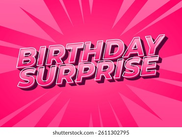 Birthday surprise. Text effect design for a birthday celebration or something like that