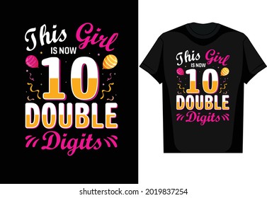 Birthday This girl is now 10 double digits Vector t shirt