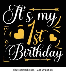 Birthday T-shirt design
"It's my 1st birthday"