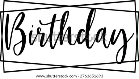Birthday typography design on plain white transparent isolated background for card, shirt, hoodie, sweatshirt, apparel, tag, mug, icon, poster or badge
