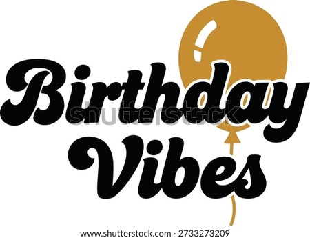 Birthday Vibes cake typography design vector illustration for celebration party mood and happy special occasion feeling on transparent background.