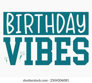 Birthday Vibes Svg,Happy Birthday Svg,Birthday Cut File,Birthday Svg,Cut File,Cricut,Birthday Silhouette,Silhouette