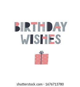 Birthday wishes celebrate gift box geometric lettering postcard. Simple flat vector illustration cartoon style. Festive party celebration hand drawn cute picture graphic typography clip art element.