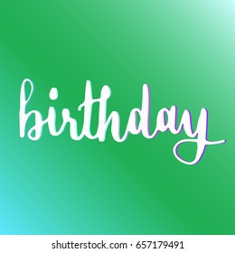 Birthday.Handwriting font by calligraphy process with color background.