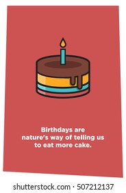 Birthdays are nature's way of telling us to eat more cake. (Line Art in Flat Style Vector Illustration Quote Poster Design)