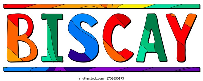 Biscay. Multicolored bright funny cartoon isolated inscription. Colorful letters. Spain, Biscay for prints on clothing, t-shirt, bag, banner, sticker, flyer, card, souvenir. Stock vector picture.