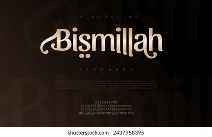 Bismillah premium luxury romadhon alphabet letters and numbers. Elegant wedding typography islamic ramadan serif font decorative vintage retro. Creative vector illustration